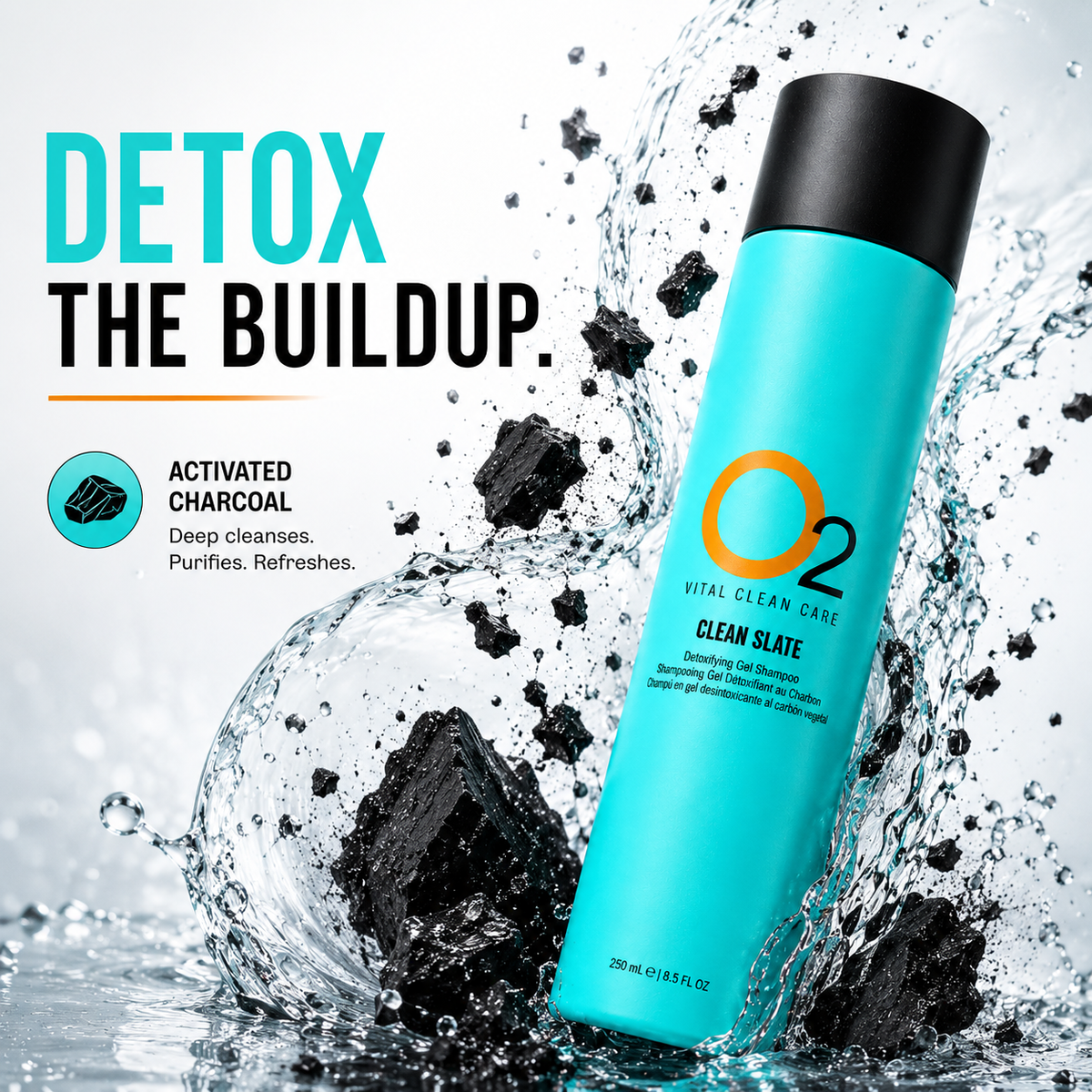 O2 CLEAN SLATE shampoo with charcoal and splashing water, featuring “Detox the buildup” and activated charcoal cleansing benefits.